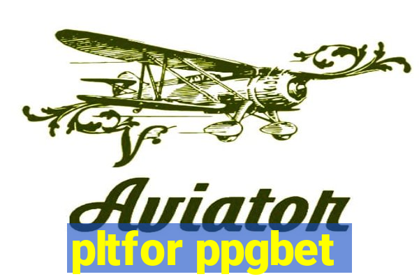 pltfor ppgbet